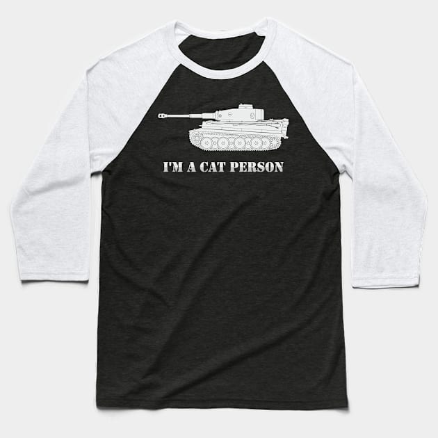 Im A Cat Person Pz-VI Baseball T-Shirt by FAawRay